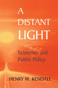 Henry W. Kendall (auth.), Henry W. Kendall (eds.) — A Distant Light: Scientists and Public Policy