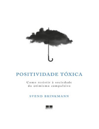 Svend Brinkmann — Positividade Tóxica
