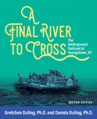 Gretchen Duling — A Final River to Cross The Underground Railroad at Youngstown, NY.