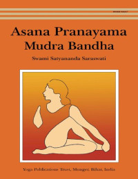 Swami Satyananda Saraswati — Asana Pranayama Mudra Bandha