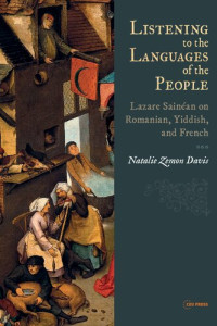 Natalie Zemon Davis — Listening to the Languages of the People: Lazare Sainéan on Romanian, Yiddish, and French