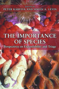 Peter Kareiva (editor); Simon A. Levin (editor) — The Importance of Species: Perspectives on Expendability and Triage