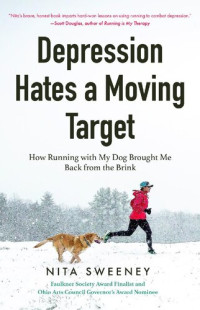 Nita Sweeney — Depression Hates a Moving Target: How Running with My Dog Brought Me Back from the Brink