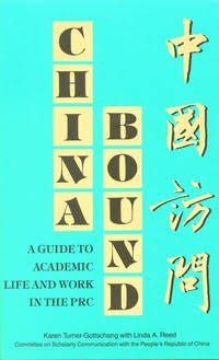 Social Science Research Council, National Academy of Sciences, American Council of Learned Societies, Committee on Scholarly Communication with China, Linda A. Reed — China Bound, Revised : A Guide to Academic Life and Work in the PRC