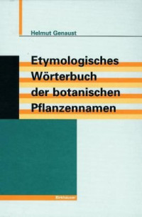 Helmut Genaust — Etymologisches Wörterbuch der botanischen Pflanzennamen