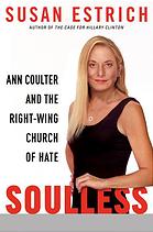 Estrich, Susan — Soulless: Ann Coulter and the right-wing church of hate