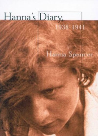Hanna Spencer — Hanna's Diary, 1938-1941: Czechoslovakia to Canada