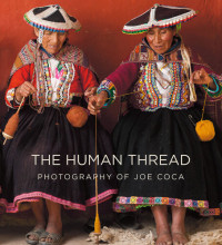 Joe Coca — The Human Thread: Photography of Joe Coca