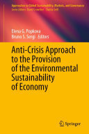 Elena G. Popkova; Bruno S. Sergi — Anti-Crisis Approach to the Provision of the Environmental Sustainability of Economy