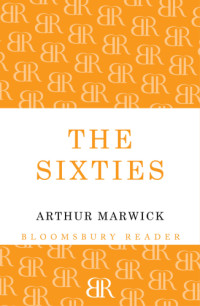 Marwick, Arthur — The sixties: cultural revolution in Britain, France, Italy, and the United States, c.1958-c.1974