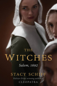 Schiff, Stacy — The Witches: Salem, 1692