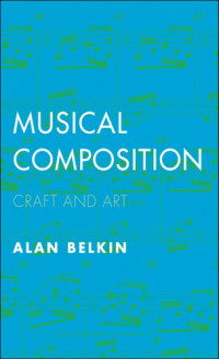 Belkin, Alan — Musical composition: craft and art