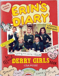 Lisa McGee — Erin's Diary: An Official Derry Girls Book