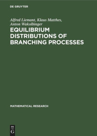 Alfred Liemant; Klaus Matthes; Anton Wakolbinger — Equilibrium Distributions of Branching Processes