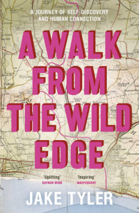Jake Tyler — A Walk from the Wild Edge: A journey of self-discovery and human connection