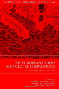 Antonis Antoniadis; Robert Schütze; Eleanor Spaventa — The European Union and global emergencies : a law and policy analysis