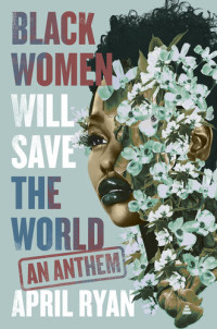 April Ryan — Black Women Will Save the World: An Anthem