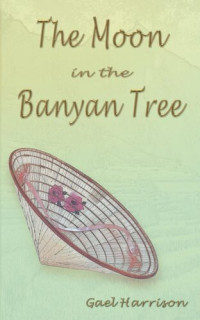 Gael Harrison — The Moon in the Banyan Tree