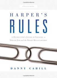 Danny Cahill — Harper's Rules: A Recruiter's Guide to Finding a Dream Job and the Right Relationship