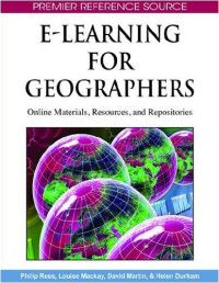 Philip Rees, Philip Rees, Louise Mackay, David Martin, Helen Durham — E-Learning for Geographers: Online Materials, Resources, and Repositories