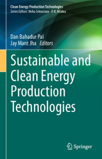 Dan Bahadur Pal, Jay Mant Jha — Sustainable and Clean Energy Production Technologies