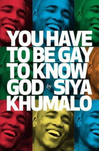 Siya Khumalo — You have to be gay to know God