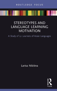 Larisa Nikitina — Stereotypes and Language Learning Motivation: A Study of L2 Learners of Asian Languages