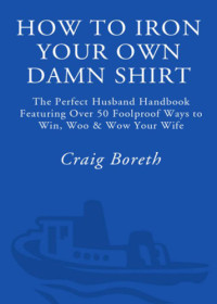 Craig Boreth — How to Iron Your Own Damn Shirt