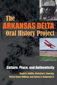 David A. Jolliffe, Christian Z. Goering, James A. Anderson, Krista Jones Oldham — The Arkansas Delta Oral History Project: Culture, Place, and Authenticity