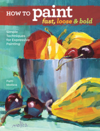 Patti Mollica — How to Paint Fast, Loose and Bold