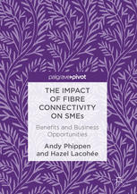 Andy Phippen, Hazel Lacohée — The Impact of Fibre Connectivity on SMEs: Benefits and Business Opportunities