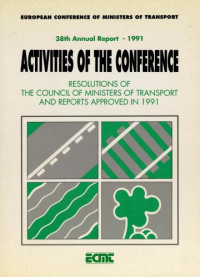 OECD — European Conference of Ministers of Transport : 38th Annual Report, 1991, Activities of the Conference.