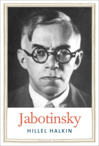 Halkin, Hillel;Jabotinsky, Vladimir — Jabotinsky: a life