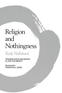 Keiji Nishitani, Jan Van Bragt, Jan Van Bragt, Winston L. King — Religion and nothingness