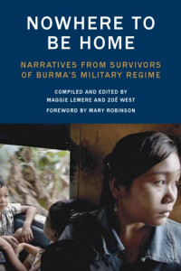 Lemere, Maggie;West, Zoë — Nowhere to be home: narratives from survivors of Burma's military regime