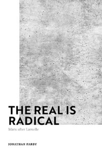 Jonathan Fardy — The Real Is Radical: Marx after Laruelle