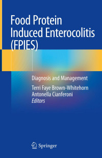 Terri Faye Brown-Whitehorn, Antonella Cianferoni — Food Protein Induced Enterocolitis (FPIES): Diagnosis and Management