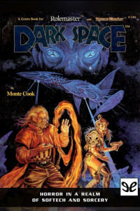 Monte Cook — Dark Space, Horror in a Realm of Softech and Sorcery