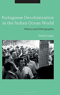 Pamila Gupta — Portuguese Decolonization in the Indian Ocean World: History and Ethnography