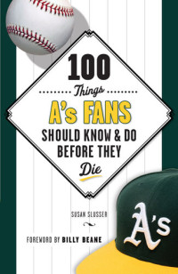 Susan Slusser — 100 Things A's Fans Should Know & Do Before They Die