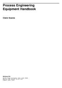 Soares, Claire M — Process engineering equipment handbook: [practical information, crucial equipment, alphabetized for easy use]