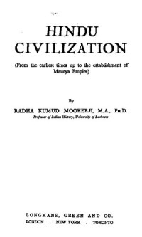 Radha Kumud Mookerji — Hindu Civilization (From the earliest times up to the establishment of Maurya Empire)