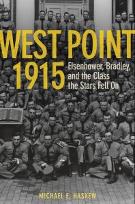 Michael E. Haskew — West Point 1915 : Eisenhower, Bradley, and the Class the Stars Fell On