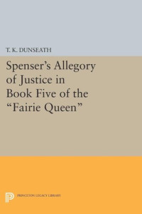 T. K. Dunseath — Spenser's Allegory of Justice in Book Five of the Fairie Queen