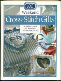 Barbara Finwall, Nancy Javier — 100 Weekend Cross-stitch Gifts