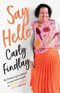 Carly Findlay — Say Hello