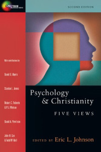 Eric L. Johnson (Ed) — Psychology & Christianity: Five Views (Spectrum Multiview Book Series)
