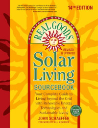Schaeffer, John — Solar living sourcebook: your complete guide to living beyond the grid with renewable energy technologies and sustainable living