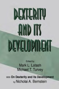 Bernstein, Nicholai A.; Latash, Mark L — Dexterity and Its Development