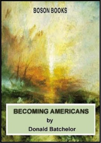 Donald Batchelor — Becoming Americans (The Granville District)